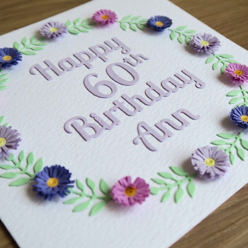 Handmade 60th birthday card with quilled flowers and personalised message