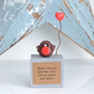 When Robins appear our loved ones are near wood and clay ornament