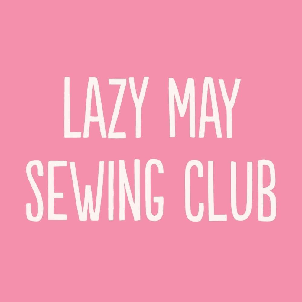 Lazy May Sewing Club